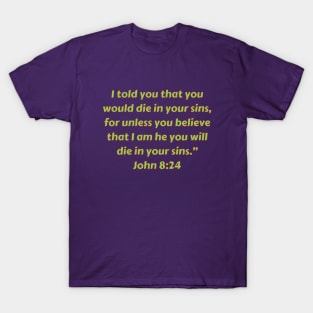 Bible Verse John 8:24 T-Shirt